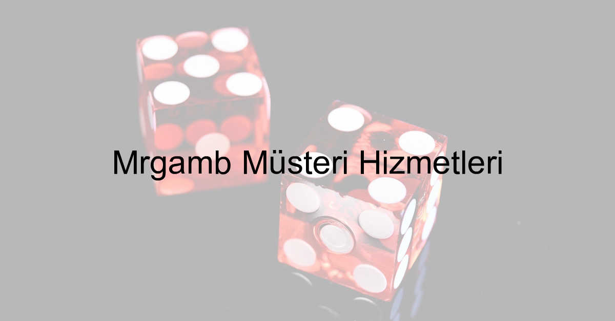 Mrgamb müşteri hizmetleri